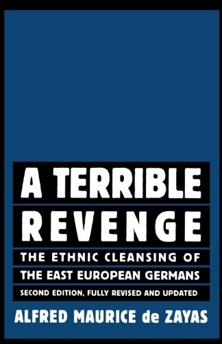 A Terrible Revenge: The Ethnic Cleansing of the East European Germans (Paperback, 2, Revised and Upd)