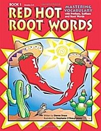 Red Hot Root Words: Mastering Vocabulary with Prefixes, Suffixes, and Root Words (Book 1, Grades 3-5) (Paperback)