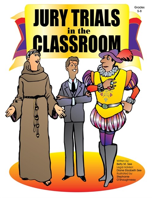 Jury Trials in the Classroom: Grades 5-8 (Paperback)