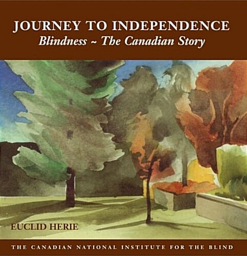 The Journey to Independence: Blindness - The Canadian Story (Hardcover)