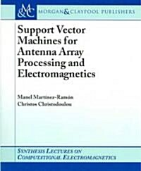 Support Vector Machines for Antenna Array Processing and Electromagnetics (Paperback)