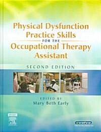 Physical Dysfunction Practice Skills for the Occupational Therapy Assistant (Hardcover, 2nd)