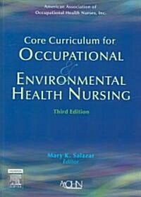 Core Curriculum for Occupational and Environmental Health Nursing (Paperback, 3 ed)
