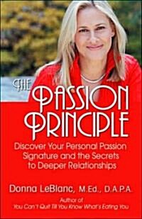 The Passion Principle: Discover Your Personal Passion Signature and the Secrets to Deeper Relationships (Paperback)