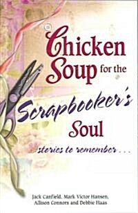 Chicken Soup for the Scrapbookers Soul (Paperback)