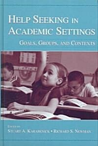 Help Seeking in Academic Settings: Goals, Groups, and Contexts (Hardcover)