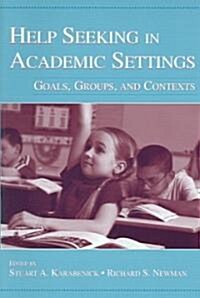 Help Seeking in Academic Settings: Goals, Groups, and Contexts (Paperback)