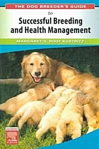 The Dog Breeders Guide to Successful Breeding And Health Management (Paperback)