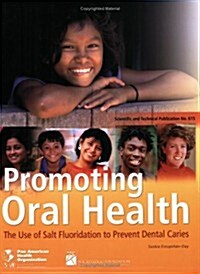 Promoting Oral Health. the Use of Salt Fluoridation to Prevent Dental Caries (Paperback)