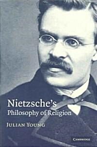 Nietzsches Philosophy of Religion (Paperback)