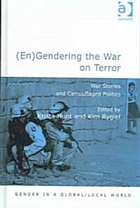 (En)Gendering the War on Terror : War Stories and Camouflaged Politics (Hardcover)