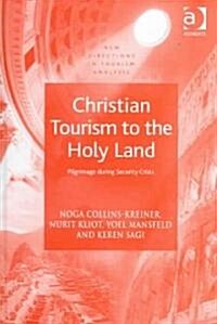 Christian Tourism to the Holy Land : Pilgrimage During Security Crisis (Hardcover)