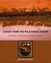 Dishes from the Wild Horse Desert (Hardcover)