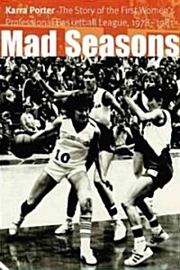 Mad Seasons: The Story of the First Womens Professional Basketball League, 1978-1981 (Paperback)