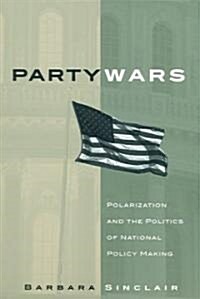 Party Wars: Polarization and the Politics of National Policy Making Volume 10 (Paperback)