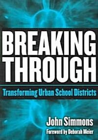 Breaking Through: Transforming Urban School Districts (Paperback)