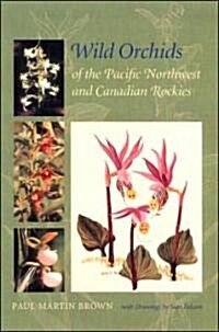 Wild Orchids of the Pacific Northwest and Canadian Rockies (Hardcover)