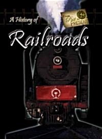 A History of Railroads (Library Binding)