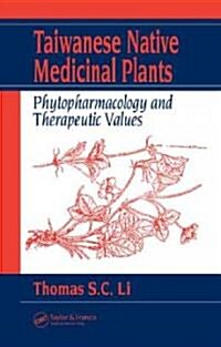 Taiwanese Native Medicinal Plants: Phytopharmacology and Therapeutic Values (Hardcover)