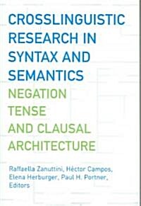 Crosslinguistic Research in Syntax and Semantics: Negation, Tense, and Clausal Architecture (Paperback)