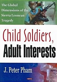Child Soldiers, Adult Interests (Hardcover, UK)