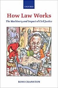 How Law Works : The Machinery and Impact of Civil Justice (Hardcover)