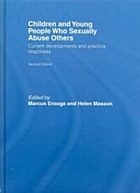 Children and Young People Who Sexually Abuse Others : Current Developments and Practice Responses (Hardcover, 2 ed)
