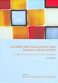 Children and Young People Who Sexually Abuse Others : Current Developments and Practice Responses (Paperback, 2 ed)