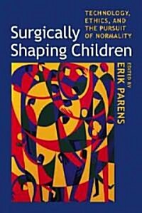 Surgically Shaping Children (Hardcover, 1st)