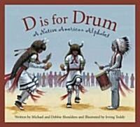 D Is for Drum: A Native American Alphabet (Hardcover)
