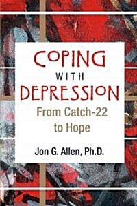 Coping with Depression: From Catch-22 to Hope (Paperback)