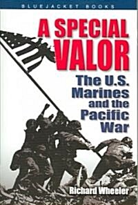 A Special Valor: The U.S. Marines and the Pacific War (Paperback)