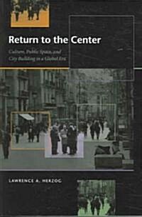 Return to the Center: Culture, Public Space, and City Building in a Global Era (Paperback)