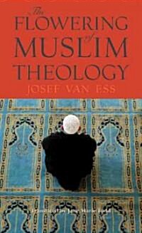 The Flowering of Muslim Theology (Hardcover)