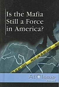 Is the Mafia Still a Force in America? (Library Binding)