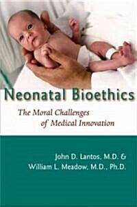 Neonatal Bioethics (Hardcover, 1st)