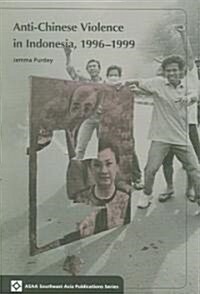Anti-Chinese Violence in Indonesia, 1996-1999 (Paperback)