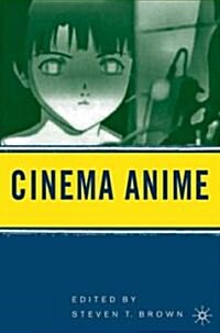 Cinema Anime: Critical Engagements with Japanese Animation (Hardcover)