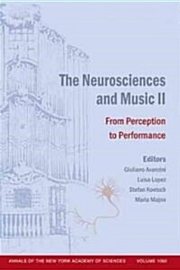 The Neurosciences and Music II: From Perception to Performance, Volume 1060 (Paperback)