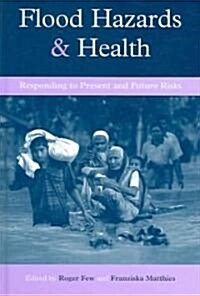 Flood Hazards and Health : Responding to Present and Future Risks (Hardcover)