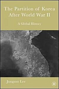 The Partition of Korea After World War II: A Global History (Hardcover)