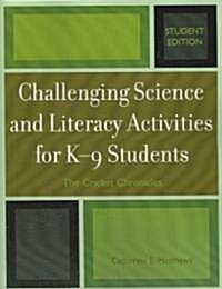 Challenging Science and Literacy Activities for K-9 Students - The Cricket Chronicles (Paperback, Student)