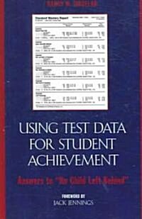 Using Test Data for Student Achievement: Answers to no Child Left Behind (Paperback)