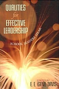 Qualities for Effective Leadership: School Leaders Speak (Paperback)