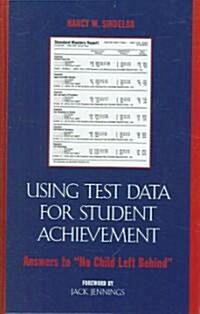 Using Test Data for Student Achievement: Answers to no Child Left Behind (Hardcover)
