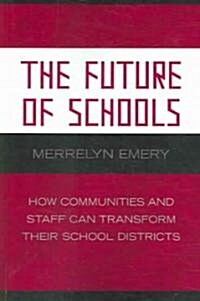 The Future of Schools: How Communities and Staff Can Transform Their School Districts (Paperback)