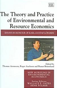 The Theory and Practice of Environmental and Resource Economics : Essays in Honour of Karl-Gustaf Loefgren (Hardcover)