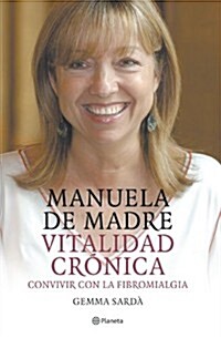 Vitalidad Cronica. Convivir Con La Fibromialgia (Paperback)