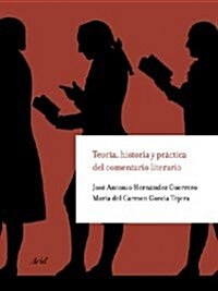 Teoria, Historia Y Practica Del Comentario Literario (Paperback)