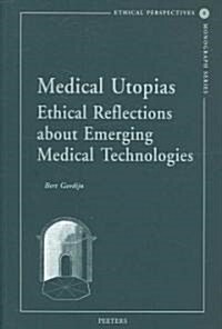 Medical Utopias: Ethical Reflections about Emerging Medical Technologies (Paperback)